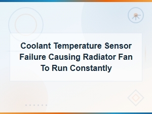 Coolant Temperature Sensor Failure: Why Your Radiator Fan Runs Constantly
