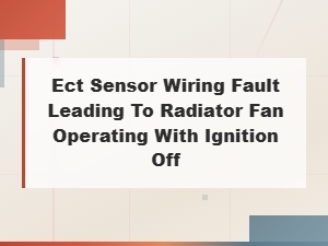 Ect Sensor Wiring Fault: Radiator Fan Stays on After Ignition Off